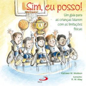 Sim, eu Posso!: Um Guia Para as Crianças Lidarem com as Limitações Físicas