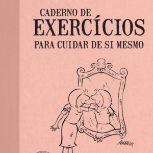 Caderno de exercícios para cuidar de si mesmo