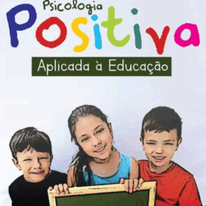 Psicologia Positiva Aplicada à Educação