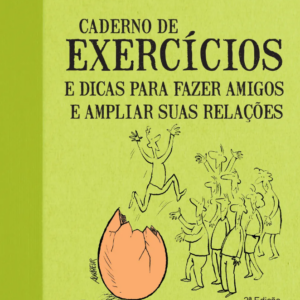 Caderno de exercícios e dicas para fazer amigos e ampliar suas relações