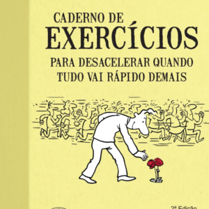 Caderno de exercícios para desacelerar quando tudo vai rápido demais