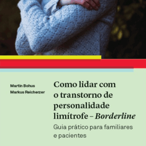 Como lidar com o Transtorno de Personalidade Limítrofe - Borderline