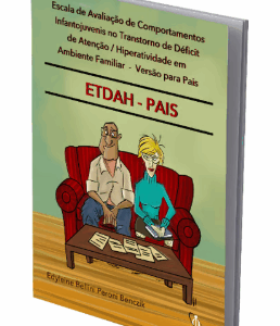 ETDAH - PAIS - Escala de Avaliação de Comportamentos Infantojuvenis no TDAH em Ambiente Familiar – Versão para Pais