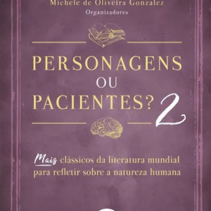Personagens ou pacientes? 2 Mais Clássicos da Literatura Mundial para Refletir Sobre a Natureza Humana