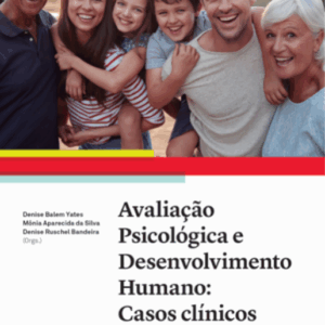 Avaliação Psicológica e Desenvolvimento Humano: Casos Clínicos