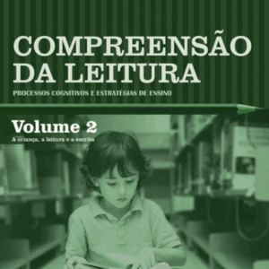 Compreensão da Leitura: Processos Cognitivos e Estratégias de Ensino – Vol 2