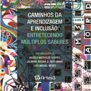 Caminhos da Aprendizagem e Inclusão Vol. 1: Entretecendo Múltiplos Saberes