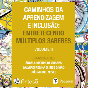 Caminhos da Aprendizagem e Inclusão Vol. 2: Entretecendo Múltiplos Saberes