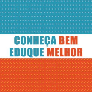 Conheça Bem, Eduque Melhor - Crianças e Jovens