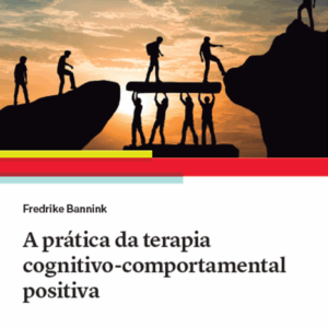 A prática da terapia cognitivo-comportamental positiva