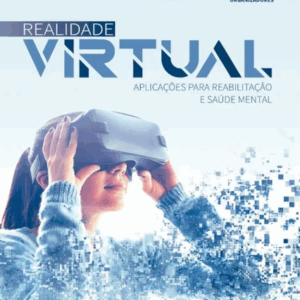 Realidade Virtual: Aplicações para Reabilitação e Saúde Mental