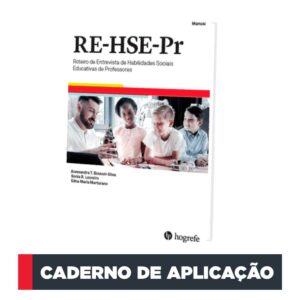 RE-HSE-Pr – Roteiro de Entrevista de Habilidades Sociais Educativas de Professores - Caderno de aplicação
