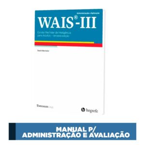 WAIS III - Escala de Inteligência Wechsler para Adultos - Manual para administração e avaliação
