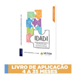 IDADI - Inventário Dimensional de Avaliação do Desenvolvimento Infantil - Livro de Aplicação 4 a 35 meses
