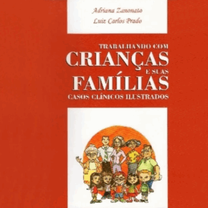 Trabalhando com crianças e suas famílias: Casos clínicos ilustrados