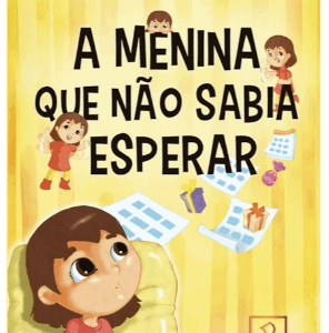 A Menina Que Não Sabia Esperar