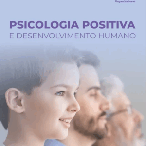 Psicologia Positiva e Desenvolvimento Humano