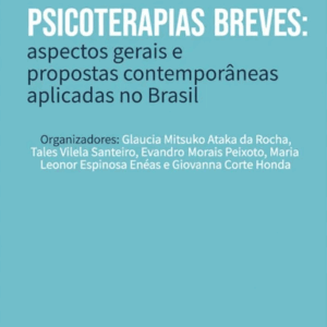 Psicoterapias Breve - Aspectos Gerais e Propostas Contemporâneas Aplicadas no Brasil
