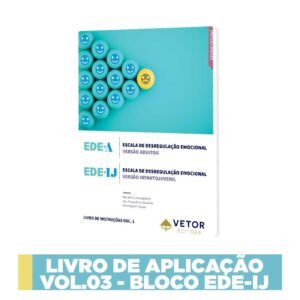 EDE-IJ - Escala De Desregulação Emocional - Infantojuvenil - Livro de Aplicação Vol.3