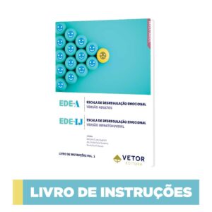 EDE-A / EDE-IJ - Escala De Desregulação Emocional - Adulto e Infantojuvenil - Manual