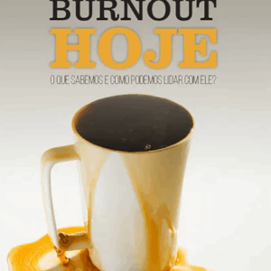 Burnout hoje: o que sabemos e como podemos lidar com ele