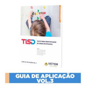 TISD - Teste para Identificação de Sinais de Dislexia -  Guia de Aplicação VOL.3