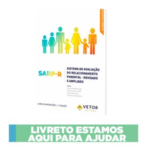 SARP-R – Sistema de Avaliação do Relacionamento Parental (versão revisada e ampliada) - Livreto Estamos Aqui para Ajudar