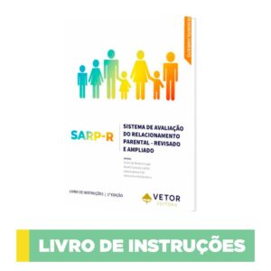 SARP-R – Sistema de Avaliação do Relacionamento Parental (versão revisada e ampliada) - Livro de Instruções VOL.1