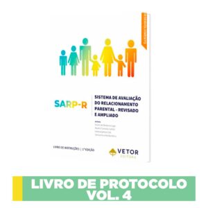 SARP-R – Sistema de Avaliação do Relacionamento Parental (versão revisada e ampliada) - Livro de Protocolo VOL.4