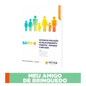 SARP-R – Sistema de Avaliação do Relacionamento Parental (versão revisada e ampliada) - Meu Amigo de Brinquedo