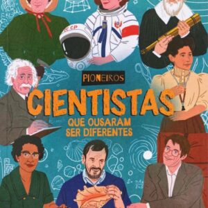 Cientistas Que Ousaram Ser Diferentes - Pioneiros