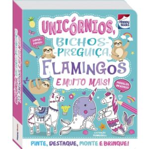 Colorir e Montar: Unicórnios, Bichos-Preguiça, Flamingos e Muito Mais
