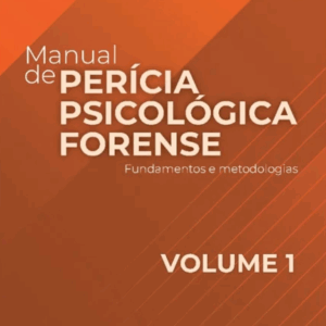 Manual de Perícia Psicológica Forense Vol. 1