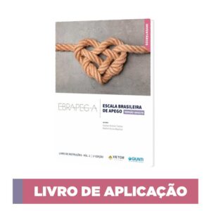EBRAPEG-A - Escala Brasileira de Apego - Livro de Aplicação (Vol. 2)