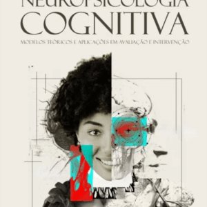Neuropsicologia cognitiva - Modelos teóricos e aplicações em avaliação e intervenção
