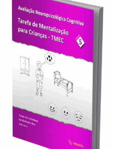 Avaliação Neuropsicológica Cognitiva - Vol. 5: Tarefa de Mentalização para Crianças (TMEC)