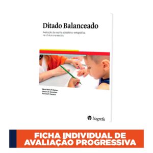 Ditado Balanceado - Avaliação da escrita alfabético-ortográfica na clínica e na escola - Ficha Individual de Avaliação Progressiva