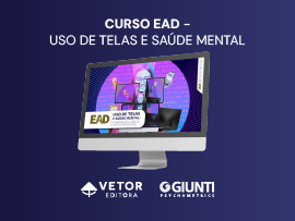 Uso de Telas e Saúde Mental: intervenções clínicas e ações preventivas - Curso 100% EAD (Vetor Editora)