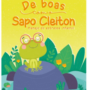 De boas com o sapo Cleiton: Manejo do estresse infantil