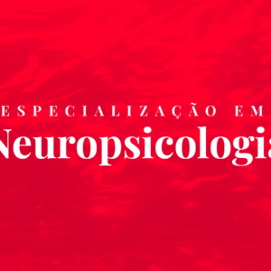 Especialização em Neuropsicologia