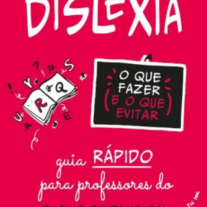 Dislexia: O que fazer e o que evitar