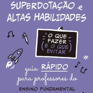 Superdotação e altas habilidades - O que fazer e o que evitar